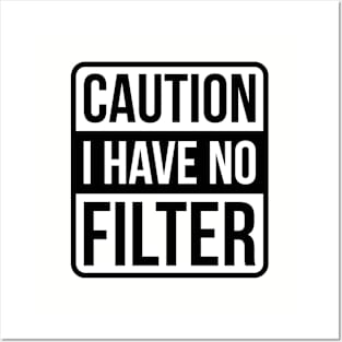 Caution I Have No Filter - Black Text Posters and Art